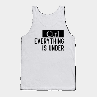 Funny Everything is under Control Tank Top